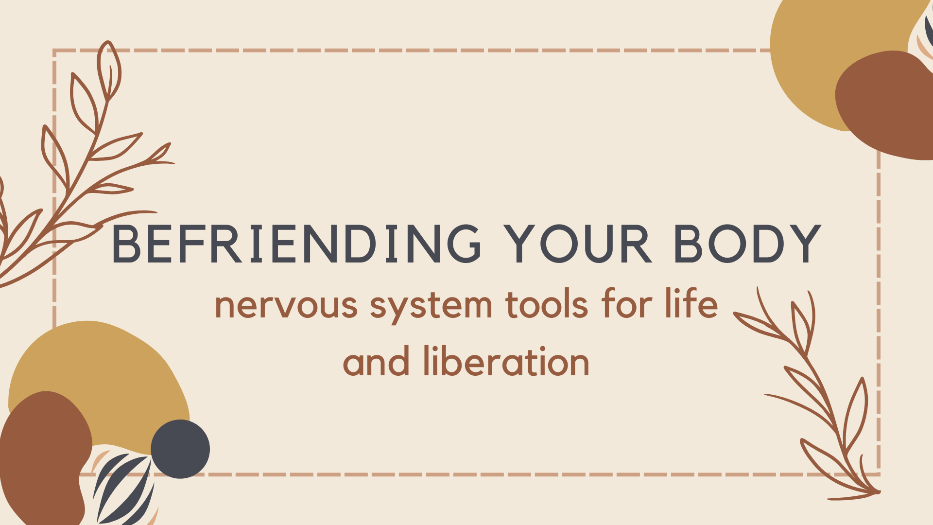befriending your body: nervous system tools for life and liberation